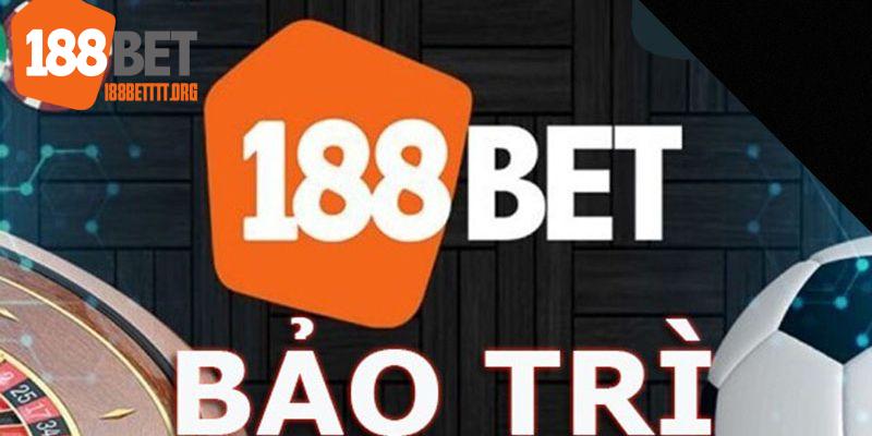 Thông báo sơ lược về vấn đề 188BET bảo trì