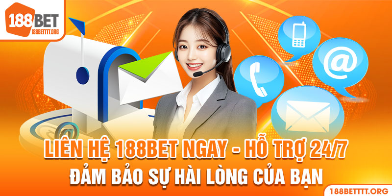 Những cách liên hệ với Hỗ trợ 188bet nhanh chóng nhất - Giúp bạn trải nghiệm tuyệt vời hơn