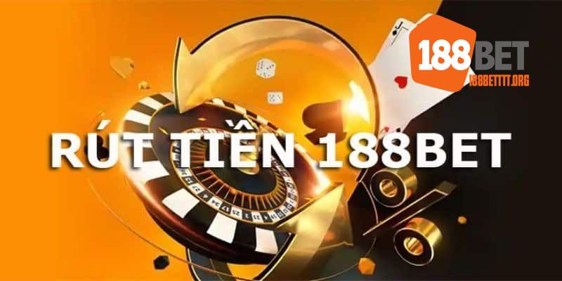 Các bước rút tiền 188BET chuẩn xác nhất hiện nay