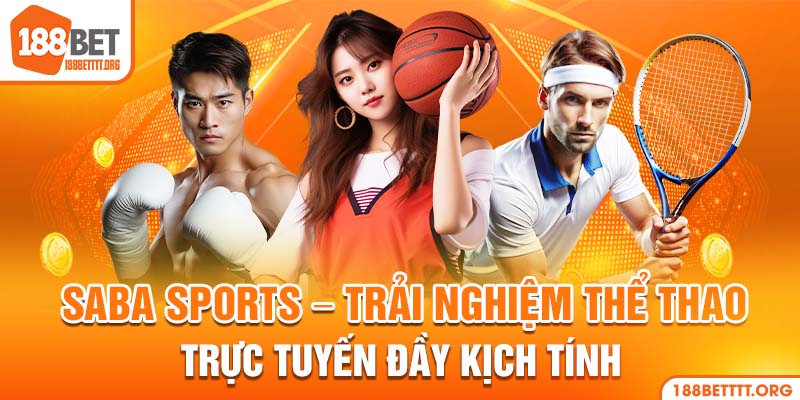 Khám Phá Sảnh Saba Sports Đầy Hấp Dẫn Tại Nhà Cái 188Bet