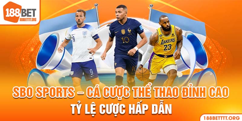 Sảnh SBO Sports - Trải Nghiệm Thể Thao Đẳng Cấp Tại 188BET