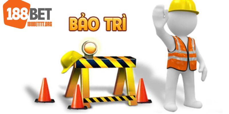 Thời gian kéo dài của hoạt động 188BET bảo trì